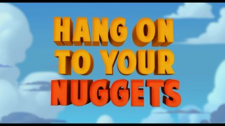Of all the possible turkey-themed taglines, the makers of "Free Birds" made the right decision to choose "Hang on to your nuggets", a phrase used in the film's trailer and poster.