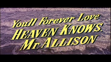 While the trailer claims you'll forever love "Heaven Knows, Mr. Allison", a more realistic promise is that you'll think it's okay for nearly two hours.