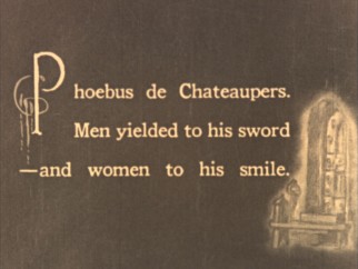 Phoebus de Chateaupers is poetically introduced by this intertitle.