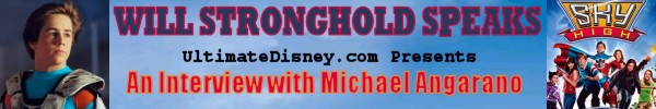 Will Stronghold Speaks: UltimateDisney.com Presents An Interview with Michael Angarano