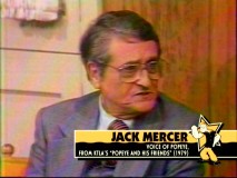 Though he passed away more than 20 years ago, longtime Popeye voice Jack Mercer lends his two cents in archival video and audio excerpts.