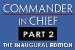 Commander in Chief: Part 2 - Inaugural Edition