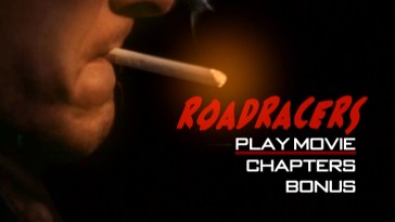 The RoadRacers DVD main menu settles on this cigarette shot to moving lights and a short loop of Johnny Reno.