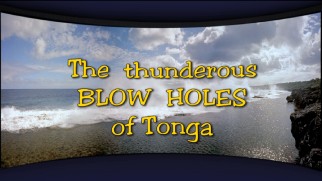 The trailer for "South Seas Adventure" promotes the thunderous blow holes of Tonga!