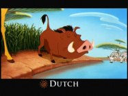 Dutch is one of the many languages in which the Multi-Language Reel plays Timon and Pumbaa's "Hakuna Matata" sequence.